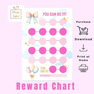 May include: A pink and white reward chart with the text "You Can Do It!" and "You Did It!". The chart features a series of pink circles connected by lines, with a bow and balloons. The words "Reward Chart" are at the bottom.