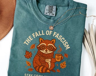 Funny Liberal Fall Shirt, Feral Raccoon Shirt, Anti Fascism Tee, Anti Trump Tee, Feminist Fall Shirt, 8647 Tshirt, Political Protest Gift
