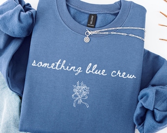 Something Blue Crew Sweatshirt, Coquette Minimalist Bridal Party Gift, Grandmillenial Bride, Trendy I do Crew Engagement Party Crewneck