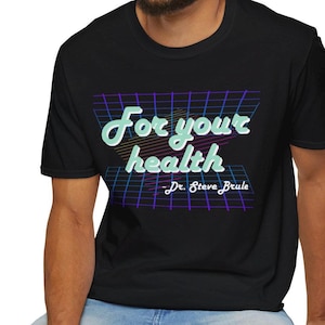 For Your Health - Unisex Softstyle Tee, Tim & Eric’s Awesome Show, Adult Swim, Dr. Steve Bruhl