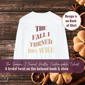 Custom Colors Long Sleeve Shirt | The Seasons I Turned Pretty | Gift for Brides-to-Be