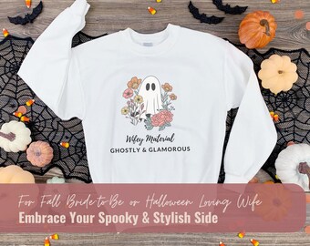Fall Bride Sweatshirt | Halloween Lover | Wifey Material: Ghostly & Glamorous