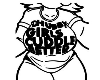 Chubby Girls Cuddle Better - Funny T Shirt - Unisex T Shirt - Item 1225