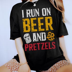 Oktoberfest Shirt, Oktoberfest Shirt Men & Women, Beer Graphic Tee, Comfort Colors, I Run On Beer And Pretzels, Funny Beer Drinking Shirt