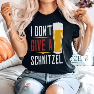 Oktoberfest Shirt, Oktoberfest Shirt Men & Women, Beer Graphic Tee, Bavarian Clothing, I Don&#39;t Give A Schnitzel, Funny Beer Drinking Shirt