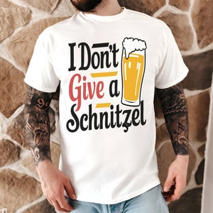 Oktoberfest Shirt, Oktoberfest Shirt Men & Women, Beer Graphic Tee, Bavarian Clothing, I Don&#39;t Give A Schnitzel, Funny Beer Drinking Shirt