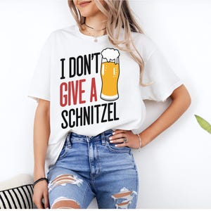 Oktoberfest Shirt, Oktoberfest Shirt Men & Women, Beer Graphic Tee, Bavarian Clothing, I Don&#39;t Give A Schnitzel, Funny Beer Drinking Shirt