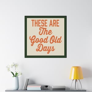 This Are The Good Old Days – Canvasprint – Inspirerende muurdecoratie