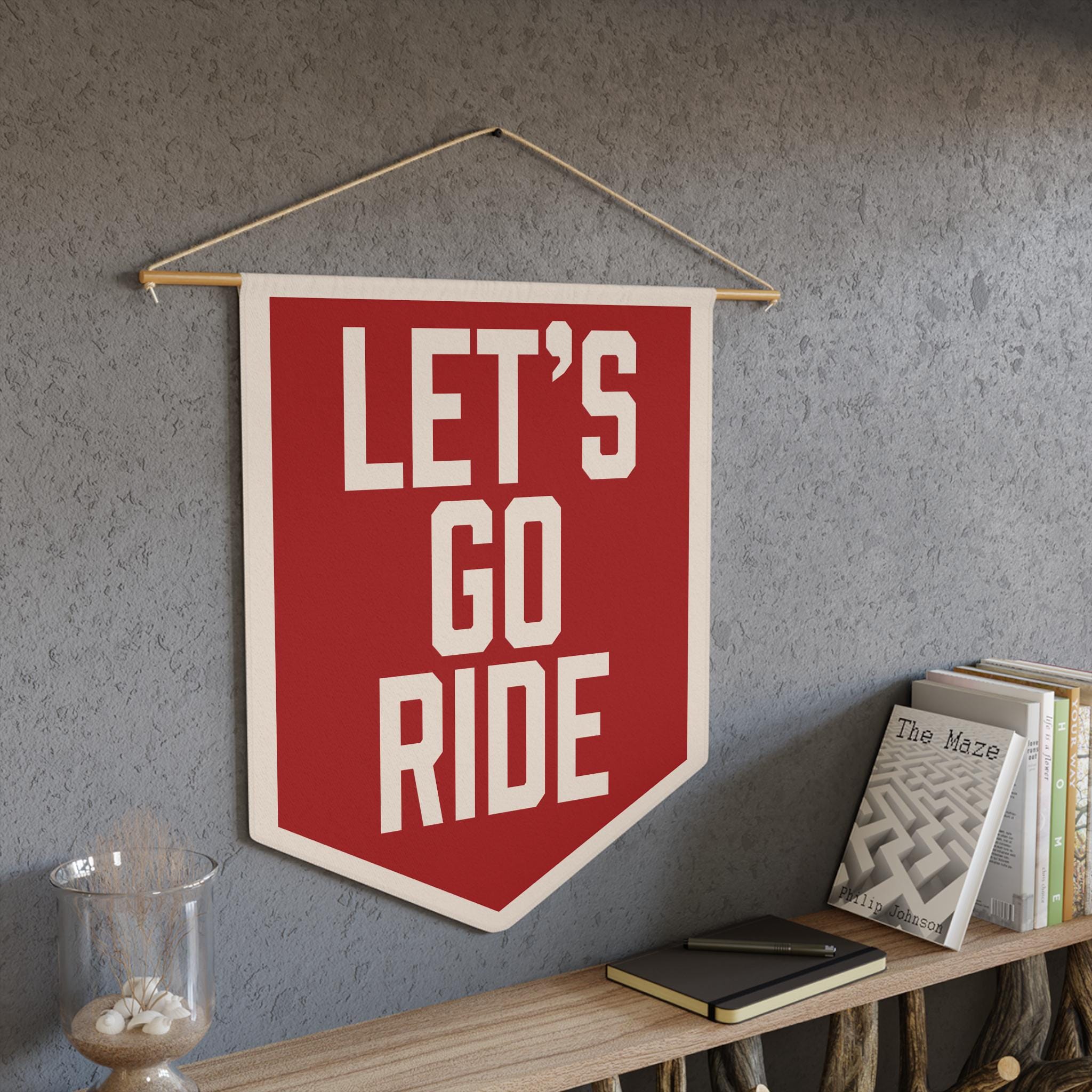 LETS GO RIDE Pennant Bold Wall Flag for Cyclists Riders Adventure Lovers