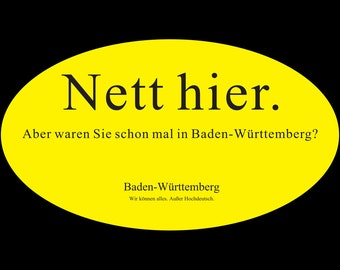 15x Nett hier. Aber waren Sie schon mal in Baden-Württemberg? Aufkleber