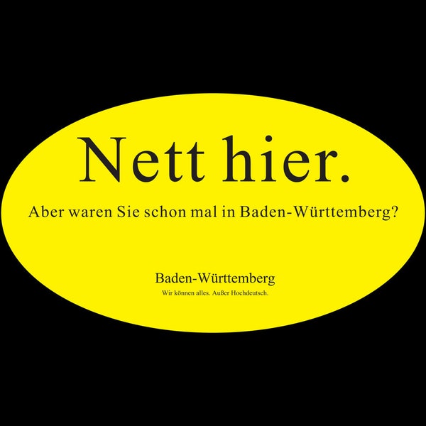 15x Nett hier. Aber waren Sie schon mal in Baden-Württemberg? Aufkleber