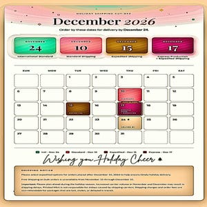 May include: A December 2026 holiday shipping calendar featuring color-coded cut-off dates for international, standard, expedited, and express shipping. The grid displays dates from 1 to 31, with specific shipping deadlines highlighted in the calendar.