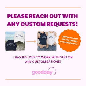 May include: A graphic design for a custom apparel company called "goodday" with the text "PLEASE REACH OUT WITH ANY CUSTOM REQUESTS!" and an arrow pointing to the right. The image shows two examples of custom apparel: a white tank top with the text "Summer Bach Club" and a navy blue tank top with the same text. Below the arrow is a circle with the text "CUSTOM COLORS? CUSTOM DESIGN? CUSTOM PRODUCT?" and the text "I WOULD LOVE TO WORK WITH YOU ON ANY CUSTOMIZATIONS!"