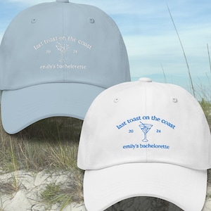 Last Toast On The Coast Custom Embroidered Bachelorette Party Hat, Coastal Bachelorette Trip Hat, Beach Bach Party Hat, Bachelorette Decor