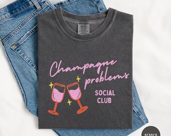 Champagne Problems Shirt Comfort Colors®, Champagne Social Club Shirt, Champagne Lover Bestie Gift, Funny Drinking Shirt, Gift for her