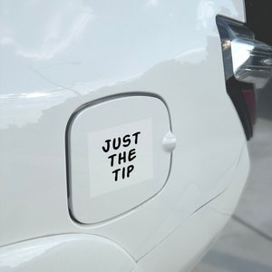 Hilarious car decal | JUST THE TIP | Gas tank sticker | Adult humor decal | Funny vinyl decal gas | Hilarious auto decals