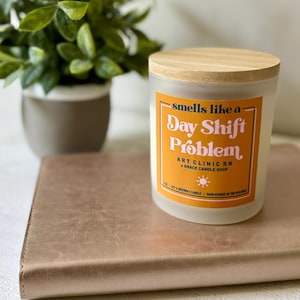 Smells Like a Day Shift Problem Candle | Nurse Candle, Doctor Candle, Healthcare Worker Candle | Nurse Gift, Doctor Gift, Healthcare Gift