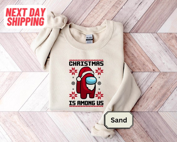Christmas is Among Us Among Us Sweatshirt Imposter Sweatshirt