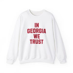 In Georgia We Trust - Georgia Football Sweatshirt - Bulldogs, Football fan, Georgia Alumni, Sports Tee, College Football, For Him, , Gift