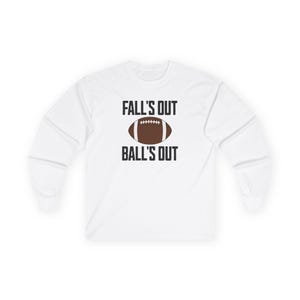 Fall&#39;s Out, Ball&#39;s Out - Ultra Cotton Long Sleeve T-shirt for sports football fans, fall gameday funny dad tee