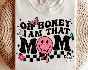 Oh honey I am that mom png, retro mom png, retro mama png, trendy mom png, Funny Mom png, Mom Life png, Mom Mode png retro mother png design