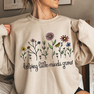 Helping Little Minds Grow Shirt, Preschool Teacher Shirt, Teacher Appreciation Gifts, Kindergarten Teacher Sweatshirt, Homeschool Mom Shirt