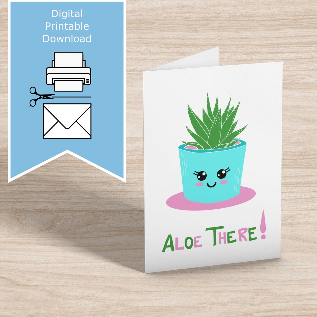 Aloe There Easy Printable Greeting Card Funny Cute Hand Drawn Kuwaii ...