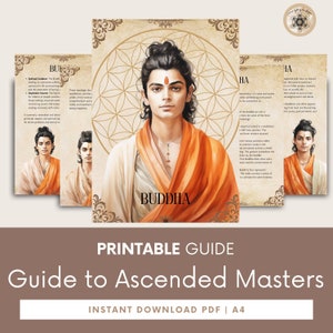 May include: Printable guide to ascended masters with illustrations of Buddha,  Ha, and  Bu.  The guide includes information about each master's teachings and spiritual guidance.  The guide is available as an instant download PDF in A4 size.