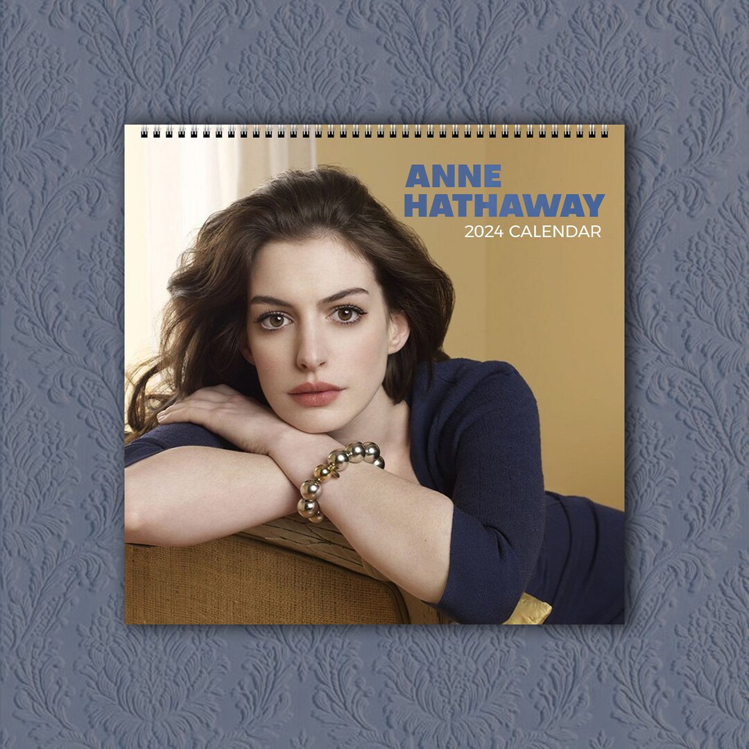 Anne Hathaway Calendar 2024 Celebrity Calendar Anne Hathaway Etsy