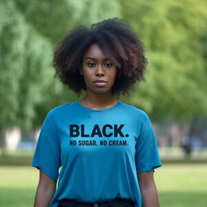 Black No Sugar No Cream Shirt: Melanin Pride Tee