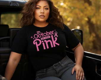 In October We Wear Pink Shirt: Breast Cancer Awareness Tee