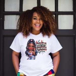 Serving Looks Like Fireworks, Patriotic Graphic Tee, Independence Day Shirt, Fireworks Theme T-Shirt, Afro Women 4th Of July Shirt