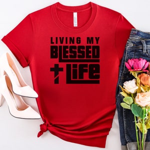 Living My Blessed Life Shirt: Christian Faith Tee