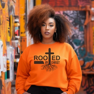 Rooted In Christ, Religious Sweatshirt, Christian Apparel, Inspirational Shirt, Christian Sweatshirt,  Easter Gift Idea