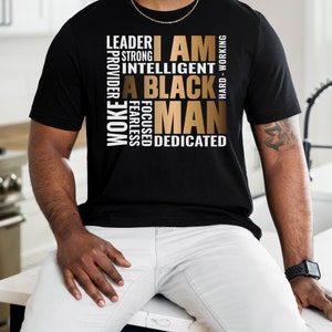 I Am A Black Man, Gift For Him, Fathers Day, Inspirational Shirt, Afro Man, Motivational Shirt