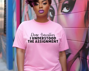 Dear Ancestors T-Shirt: Black History Month, Juneteenth Gift