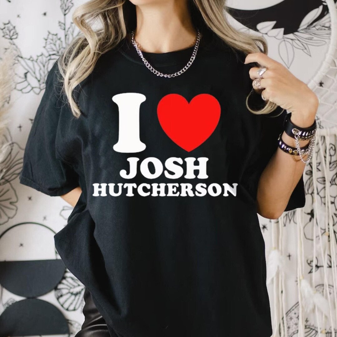 I Love Josh Hutcherson Sweatshirt Josh Hutcherson Shirt Etsy