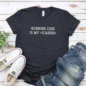 Funny Coding Shirt, Funny Gym Shirt, Fitness Shirt, Coder Shirt, Programmer Shirt, Computer Science Shirt, Engineer Gift, Funny Gift for Him