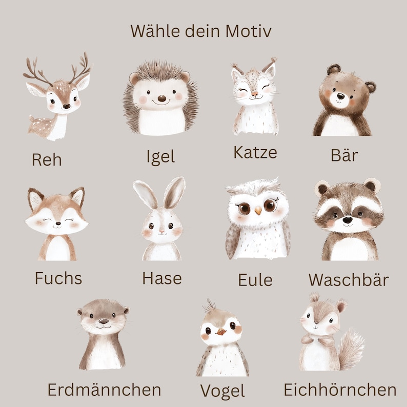 May include: A collection of watercolor illustrations of woodland animals, including a deer, hedgehog, fox, rabbit, owl, raccoon, otter, bird, and squirrel. The text "W&auml;hle dein Motiv" is at the top.