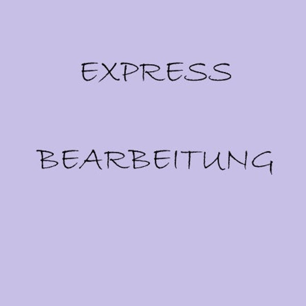 Express Bearbeitung