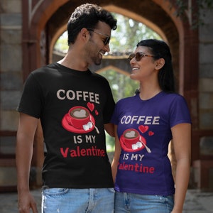 Coffee Is My Valentine | Valentine&#39;s Day tshirt | Love shirt | Coffee Lover | Valentine&#39;s Day | Galentine&#39;s Day unisex t-shirt
