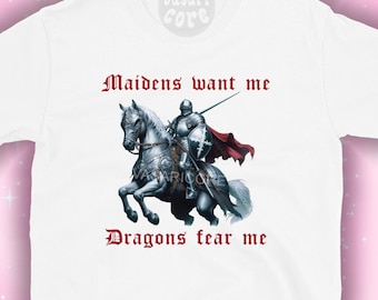MAIDENS WANT ME, Dragons Fear Me, Frauen wollen Fisch haben Angst vor mir, Shirt, Bardcore, Fantasy, Fantasy, Signet, Ritter, Cosplay, Rüstung, Cosplay,