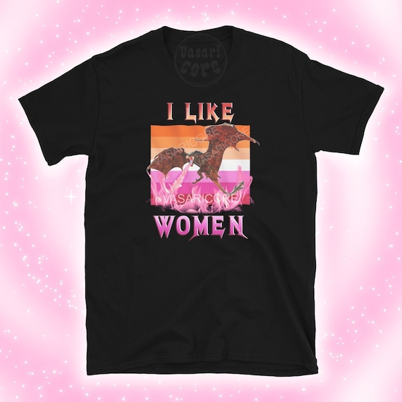 I LIKE WOMEN Lesbian Unisex TShirt, wlw, sapphic shirt butch femme, mtf trans, slogan, dragon t-shirt aggressive pride merch