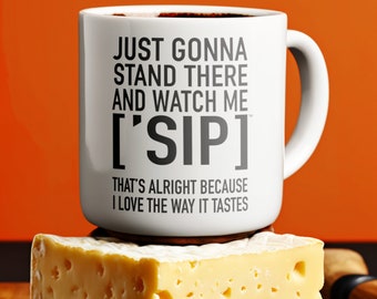 Irresistible White Mug: Stand There and Watch Me [&#39;SIP] | Coffee Lover&#39;s Novelty Gift | Flavor Obsession Song Twist | [&#39;SIP·PERS]™