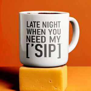 Sing Along With Every Sip: Late Night When You Need My [&#39;SIP] | Fun Lyrics and Melody White Coffee Mug | [&#39;SIP·PERS]™