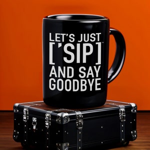 Sirotons et disons au revoir - Tasse à café Breakup Song, Guérir un chagrin avec humour, noir, 15 oz par [&#39;SIPPERS]