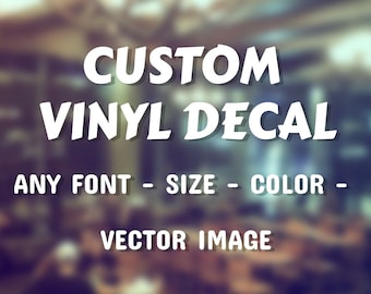 Custom Vinyl Decals - Personalized Vinyl Decals - Custom Business Decals - Car - Window - Laptop - Business - Any Image- Logo - Shape - Size