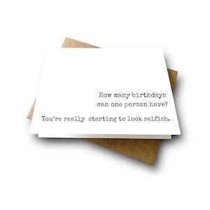 SELFISH Lol | Old Person Birthday Card | Funny Birthday Card for Him | Snarky Card for Her | Birthday Roast