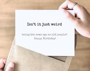 Weird | Sarcastic Funny Birthday Cards for Old People (like You and Me) | Funny Quote Cards | Handcrafted in Original Etsy Spirit