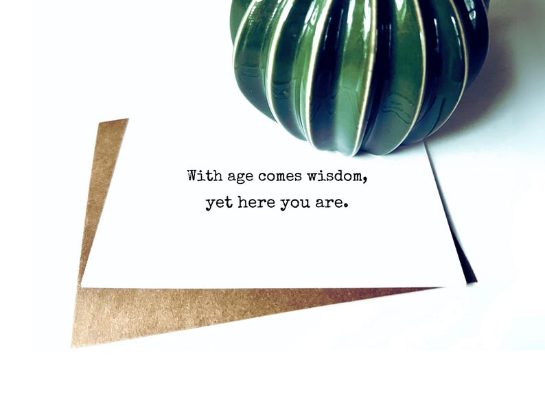 Snarky! Funny Birthday Card for Him | Rude Birthday Card | Sarcastic Funny Card | Handcrafted on Heavy Cardstock | With Age Comes Wisdom image 2